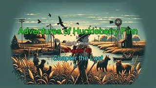 Adventures of Huckleberry Finn &ndash; Chapter 43: Chapter the Last Audiobook