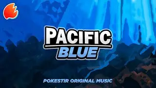 Pacific Blue ★ Pokestir Original Music