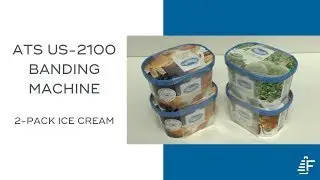 Multipack 2-Pack Ice Cream Containers ATS US-2100 AD-R 100mm Banding Machine