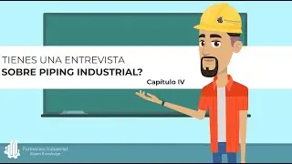 Preguntas Comunes Entrevista Piping Industrial Capítulo IV