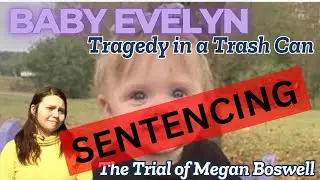 JUSTICE for Baby Evelyn - Megan Boswell SENTENCING