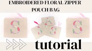 How To Make An Embroidered Floral Zipper Pouch Bag - Sewing Tutorial