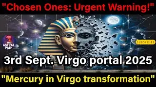 Virgo Portal 2025: Chosen Ones Must Stay Silent to Unlock Breakthrough | Mercury in Virgo Secrets