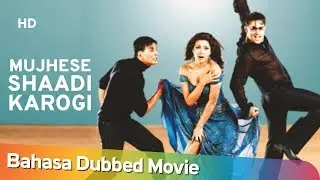 Mujhse Shaadi Karogi | Bahasa Dubbed Movie | Salman Khan | Akshay Kumar | Priyanka Chopra