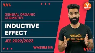 General Organic Chemistry JEE | Inductive Effect [ JEE 2022, JEE 2023 ] | JEE Chemistry | Vedantu