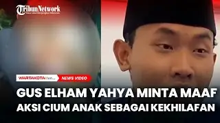 Penuh Sesal Gus Elham Yahya Al-Maliki Minta Maaf dan Sebut Aksi Cium Anak sebagai Kekhilafan