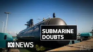 Concerns raised over submarine construction delays and cost blowouts | ABC News