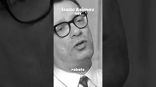 Isaac Asimov: Robots￼                        #￼Robots￼￼  #Future #AI #Politics￼￼