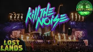 Kill The Noise - Lost Lands 2018