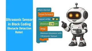 Ultrasonic Sensor in Block Coding | Obstacle Detection Robot | Foundations of Block Coding