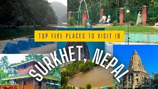 Top 5 places to visit in Surkhet, Nepal | सुर्खेतमा घुम्नै पर्ने ठाँउहरु | Birendranagar surkhet 🇳🇵