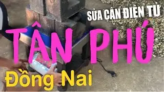 Sửa cân điện tử ở Tân Phú Đồng Nai, sửa cân điện tử cân nông sản 200kg 300kg 500kg tận nơi Đồng Nai