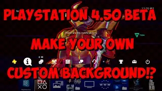PlayStation 4.50 Beta! (Make Your Own Custom Background!?) Video