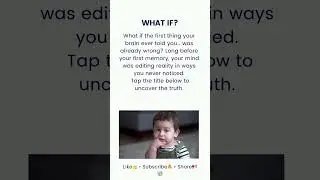 Your Brain Has Lied Since Day One