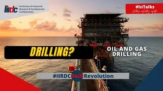 IIRDC #inTalks: Drilling Oil and Gas, industry expert talk - Malayalam