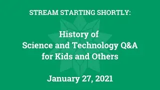 History of Science and Technology Q&A (Jan. 27, 2021)