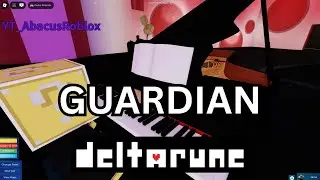 GUARDIAN // Deltarune Roblox Got Talent PIANO [SHEETS]