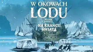 W OKOWACH LODU. Willem Barents na krańcu świata &ndash; Wydawnictwo Astra
