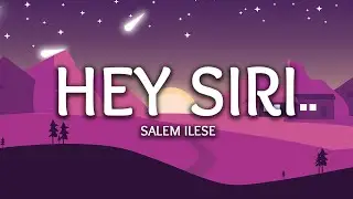 salem ilese - hey siri (Lyrics)