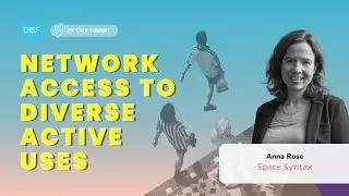 Network Access to Diverse Active Uses | 15' City Summit