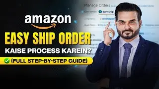 How to Process Amazon Easy Ship Order | Step-by-Step Guide By Abhijeet Yadav