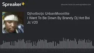 I Want To Be Down By Brandy Dj Hot Boi Jc V20 Bounce mix music