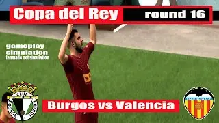 Burgos vs Valencia | Copa del Rey Round of 16 | Gameplay Simulation
