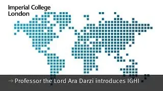 Professor the Lord Ara Darzi introduces IGHI