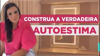 CONSTRUA A VERDADEIRA AUTOESTIMA | BRUNA URBANO