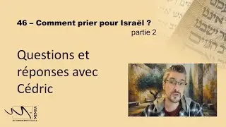 46   Comment prier pour Israël   partie 2   Q&R