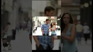 Distracted Boyfriend