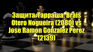 Защита-Тарраша: Brais Otero Nogueira (2080) vs Jose Ramon Gonzalez Perez (2139)