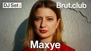 Brut.club : Maxye en DJ Set à L'international à Paris