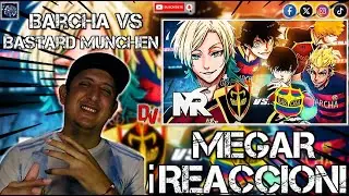 🔥REACCION🔥 - F.C. Barcha vs Bastard Munchen (Blue Lock) | Liga Neo Ego&iacute;sta #1 | MegaR😱🎶