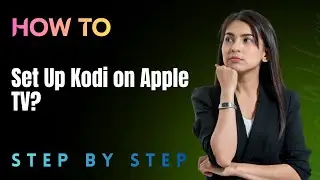 How to Set Up Kodi on Apple TV? - 2026 Tutorial