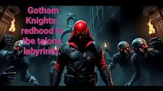 #redhood in the talons Labyrinth #gothamknights (part 14 @capacitymoon9053