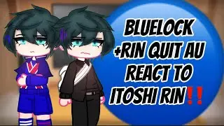 BLUELOCK +RIN QUIT AU REACT TO ITOSHI RIN//Bllk//Rin quit au//Original//Part 1?