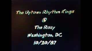 Uptown Rhythm Kings @ The Roxy - Wash DC 10-20-87