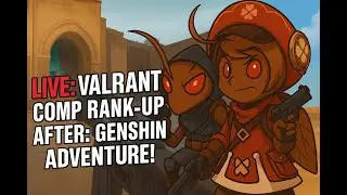 LIVE: Valorant Comp Rank-Up | After: Genshin Adventure! | Ohio Grasshopper | #24