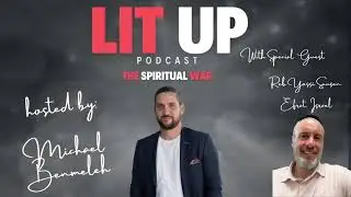 Lit Up Podcast with Michael Benmeleh- Special Guest, Reb Yossi Sausen- Israel-The Spiritual War