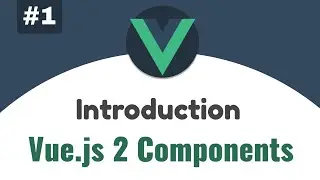 #1 - Introduction to Vue.js Components | Vue 2 Components, Beginners tutorial