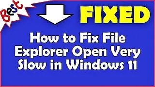 How to Fix File Explorer Open Very Slow in Windows 11