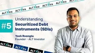 Understanding Securitized Debt Instruments (SDIs) ft @TheALTInvestor | AltXtra | Grip Invest