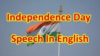 Independence Day Speech in English 2018