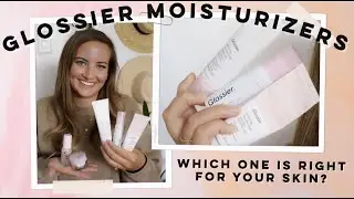 GLOSSIER MOISTURIZERS REVIEW | how to pick the right one for your skin type