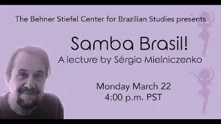 Samba Brasil! A Lecture by S&eacute;rgio Mielniczenko