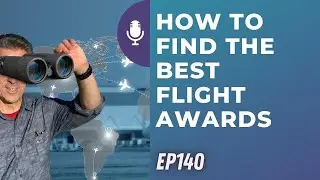 How to find the best flight awards | Ep 140 | 3-5-22