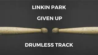 Linkin Park - Given Up (drumless)