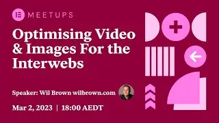 Optimising Video & Image Content for the Web - Elementor Australia