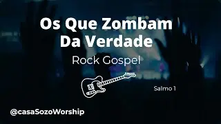 Salmo 1 - Os que Zombam da Verdade